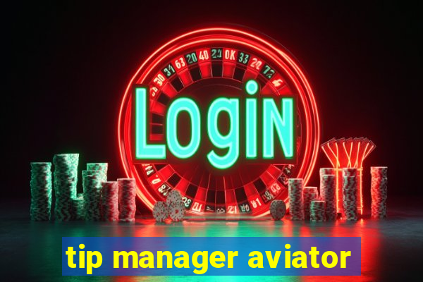 tip manager aviator